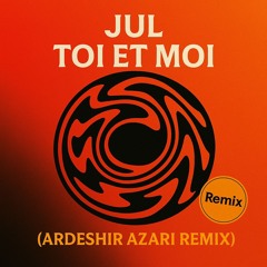 JuL - Toi et moi (Ardeshir Azari Remix)
