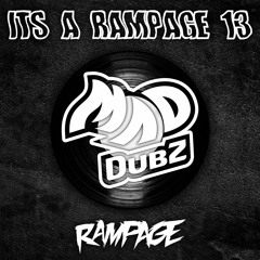 IT'S A RAMPAGE 13 FEAT: MAD DUBZ (1 MILLION PLAYS RELEASE)