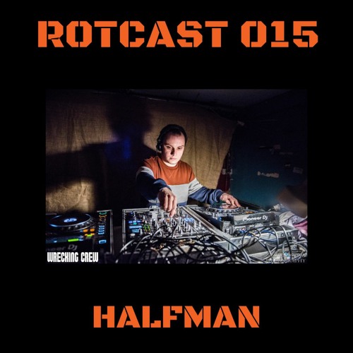 ROTCAST 015 - HALFMAN [GUEST MIX]
