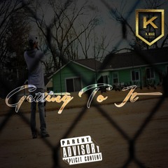 K. Mar - Getting To It