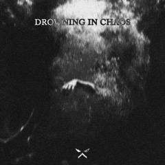 DROWNING IN CHAOS