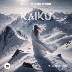 KAIKU - SAIJA, Blaize Bass (feat Minnie March)