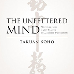 DOWNLOAD KINDLE 🖊️ The Unfettered Mind: Writings from a Zen Master to a Master Sword