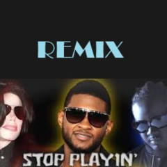 Michael Jackson Ft. Usher & T-Pain - Stop Playin' (Tribute Remix)