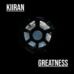 Greatness - Kiiran