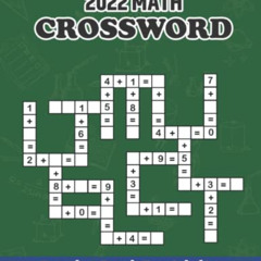 [Read] PDF 💓 2022 Math Crossword Puzzles Book For Adults: The Easy Math Large Print