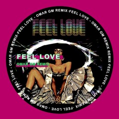 FEEL LOVE - OMΛЯ GM Unofficial REMIX