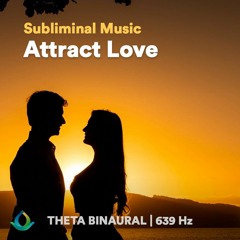 Attract Love (Subliminal Music) 💖 639 Hz