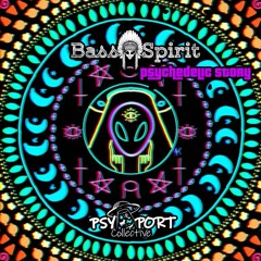 Bass Spirit👽 (PsyPort Collective)-Psychedelic Story