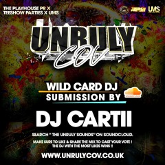 DJ Cartii - UNRULY WILDCARD MIX - Most Likes Win !