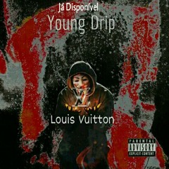 Young_Drip_-_Louis_Vuitton_[Prod._Dj_Pepinho_Beatz].mp3