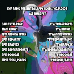EMP Radio Slappy Hour! (Feb 14, 2024) - BradyXK Hour (With Mic)