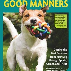 [* Play Your Way to Good Manners, Getting the Best Behavior from Your Dog Through Sports, Games