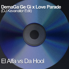 Dema Ga Ge Gi x Love Parade (DJ Kevanator Edit) - El Alfa x Da Hool (FREE DOWNLOAD)