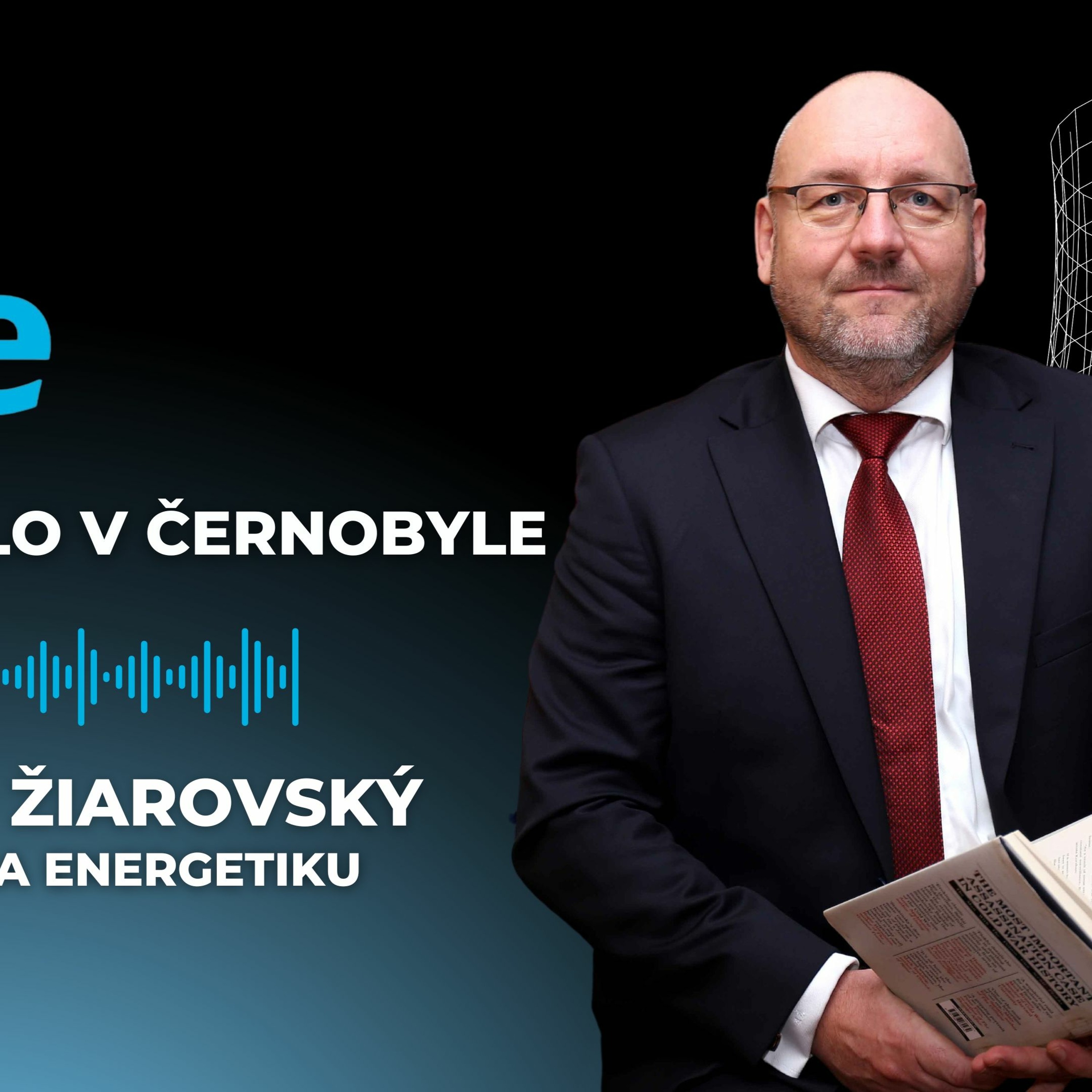 Podcast Andreja Žiarovského: Čo sa stalo v Černobyle (firemná spolupráca)