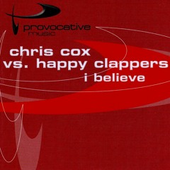 Chris Cox Vs. Happy Clappers - I Believe (Hard Cox Dub)