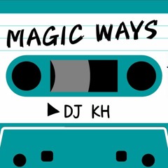 Magic Ways Radio Show vol.1 Side A mix by KH a.k.a. Katsunori Hiraiwa(HF International)
