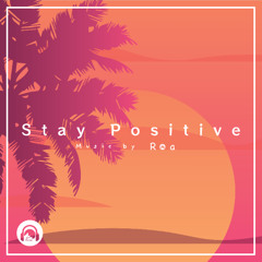 Stay Positive 【Free Download】