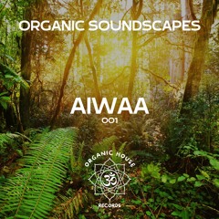 Organic Soundscapes #001 – AIWAA (OHR)