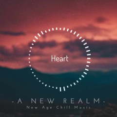Heart | Uplifting | New Age Chill Music
