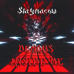 SLAYMACOW - DEMONS INSIDE ME (OUT ON SPOTIFY)