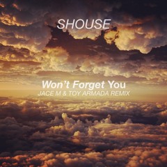 Shouse - Won't Forget You (Jace M & Toy Armada Remix)