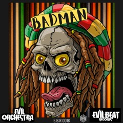 BADMAN - Evil Orchestra-(Hit BUY link to stream or Download)