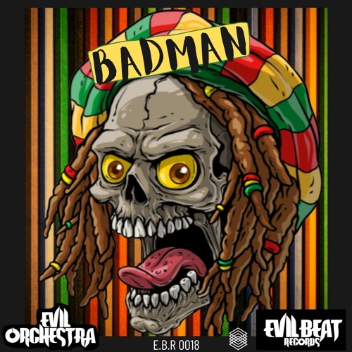 BADMAN - Evil Orchestra-(Hit BUY link to stream or Download)