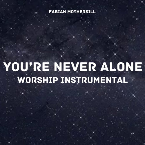 You're Never Alone Worship Instrumental (Produced By Fabian Mothersill)