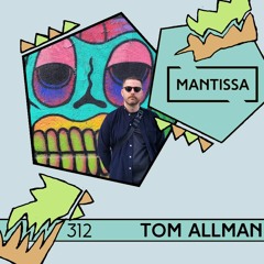 Mantissa Mix 312: Tom Allman