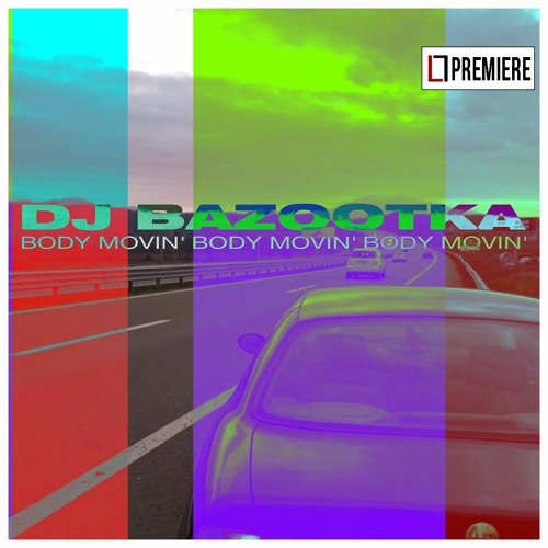 DJ Bazootka - Body Movin'