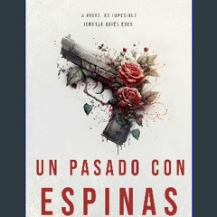 [Ebook] 💖 Un pasado con espinas (Spanish Edition) get [PDF]