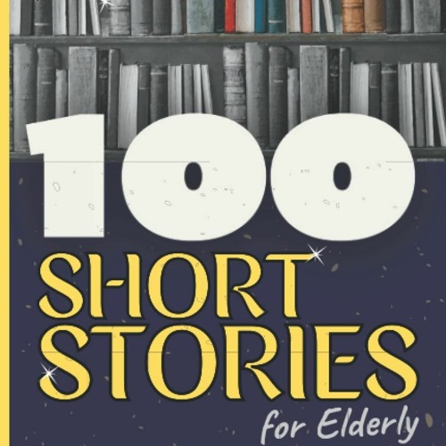 Audiobook 100 Short Stories for Elderly: Large Print, Easy -to -Read and Short Paragraphs - Perf