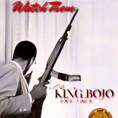 Watch Them (King Bojo)