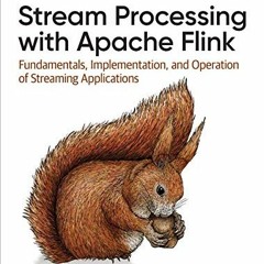 [View] [EBOOK EPUB KINDLE PDF] Stream Processing with Apache Flink: Fundamentals, Implementation, an