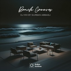 Baijan Sessions 007 - Beach Grooves: Deep House Relax Mix by Gurban Abbasli