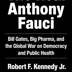 Books ✔️ Download The Real Anthony Fauci Bill Gates  Big Pharma  and the Global War on Democracy
