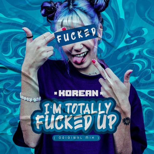 Korean - I'm Totally Fucked Up - Free Download