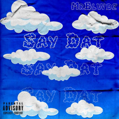 Say Dat- MrBlwdz (Prod. David Lara)