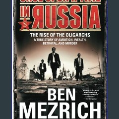 Read Ebook ✨ Once Upon a Time in Russia: The Rise of the Oligarchs—A True Story of Ambition, Wealt