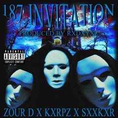 KXRPZ X ZOUR X SXXKXR - 187 INVITATION (PRODUCED BY RXDXYXZ)
