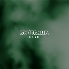 SWITCHUP! - Cash [FREE DL]