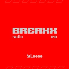 Breaxx Radio 010 - Leese