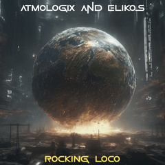 Atmologix - Rocking Loco (ft. Elikos)