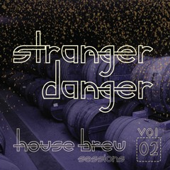 Housebrew Sessions 02 | STRANGER DANGER | Oakland