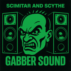 Scimitar & Scythe - Gabber Sound