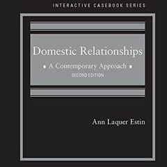[Read] EBOOK 📖 Domestic Relationships: A Contemporary Approach (Interactive Casebook