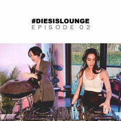 Giolì & Assia #DiesisLounge @Episode02