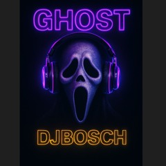 GHOST-(DJBOSCH)