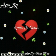 Love is Gone ( Prodby Bluu Dice )
